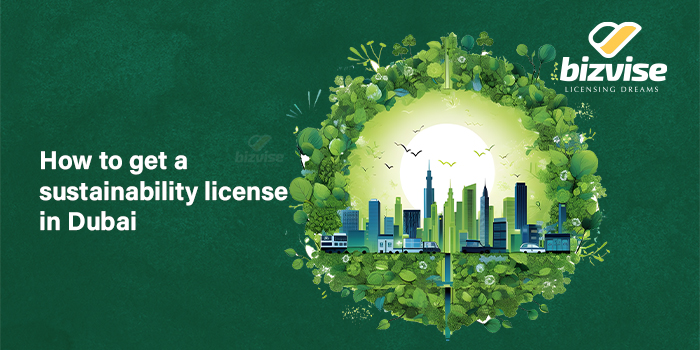 how-to-get-a-sustainability-license-in-dubai